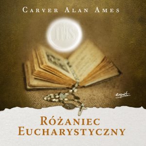 Okładka książki Różaniec eucharystyczny Alana Amesa. Biblia, różaniec i Hostia eucharystyczna