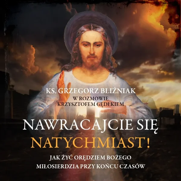 Okładka - audiobook Nawracajcie się natychmiast! Jak żyć orędziem bożego miłosierdzia przy końcu czasów