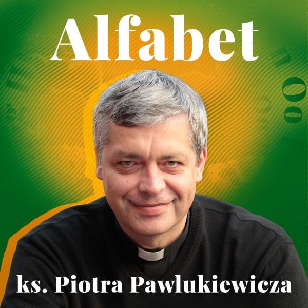 Alfabet ks. Piotra Pawlukiewicza