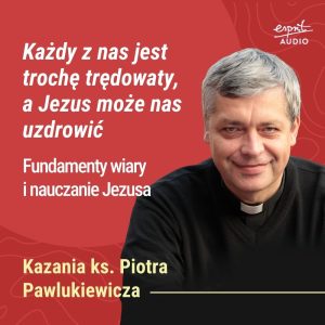 Każdy z nas jest trochę trędowaty, a Jezus może nas uzdrowić