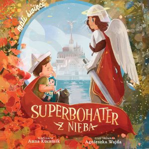 Superbohater z Nieba - Święty Michał Archanioł Audiobook