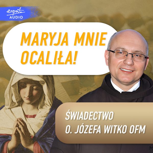 Cud w życiu o Józefa Witko. Świadectwo. Podcast