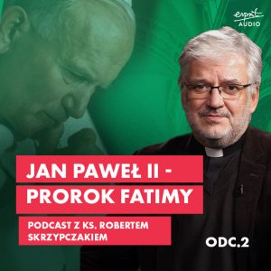 Jak modlił się Jan Paweł II – rozmowa z ks. prof. Robertem Skrzypczakiem. Podcast