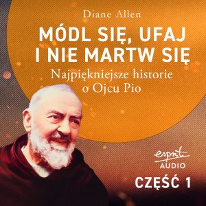 Módl się, ufaj i nie martw się - Część 1 Audiobook