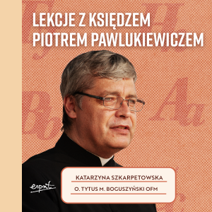 Lekcje z księdzem Piotrem Pawlukiewiczem Audioobok