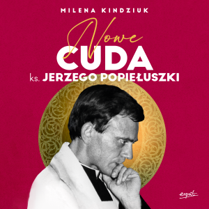 Nowe cuda ks. Jerzego Popiełuszki. Audiobook
