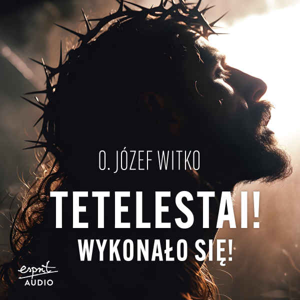 Tetelestai  „Wykonało się” Audiobook